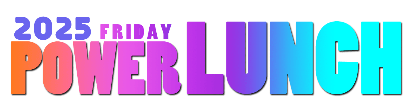 Friday Power Lunch at Noon